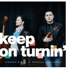 Mateusz Smoczynski & Stephan Braun - Keep on Turnin'