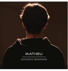 Matheu - Acoustic Sessions (Acoustic)