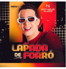 Matheus Alves - Lapada de Forró - Pt. 1