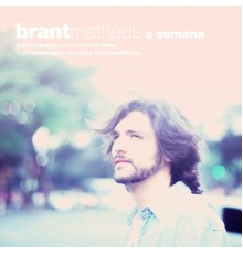 Matheus Brant - A Semana