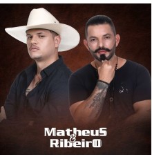 Matheus e Ribeiro - Matheus e Ribeiro