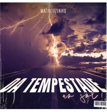 Matheuzinhu - Da Tempestade Ao Sol