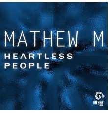 Mathew M - Heartless People