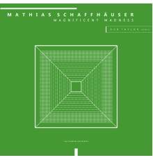 Mathias Schaffhäuser - Magnificent Madness