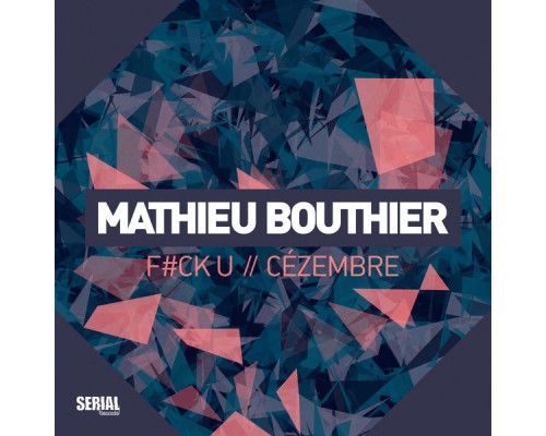 Mathieu Bouthier - F#ck U & Cézembre