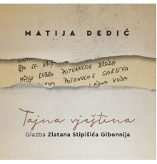 Matija Dedic - Tajna vještina - glazba zlatana stipišića gibonnija