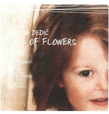 Matija Dedic - Life of Flowers