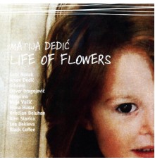 Matija Dedic - Life of flowers