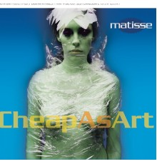 Matisse - Cheap As Art