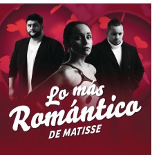 Matisse - Lo Más Romántico de