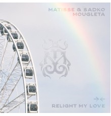 Matisse & Sadko - Relight My Love