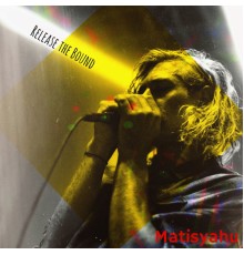 Matisyahu - Release the Bound