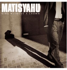 Matisyahu - King Without A Crown