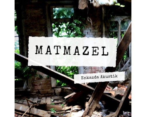 Matmazel - Enkazda Akustik (Akustik)