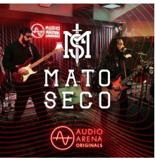 Mato Seco - Audioarena Originals: Mato Seco (Ao Vivo)
