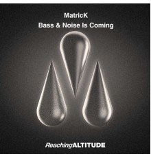 Matrick - Bass & Noise Is Coming