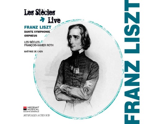 Maîtrise de Caen - Les Siècles - François-Xavier Roth - Franz Liszt : Dante Symphonie & Orpheus