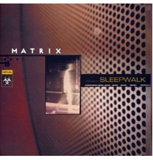 Matrix - Sleepwalk