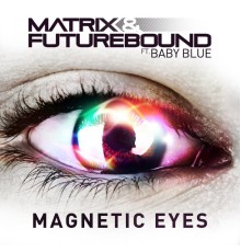 Matrix & Futurebound - Magnetic Eyes