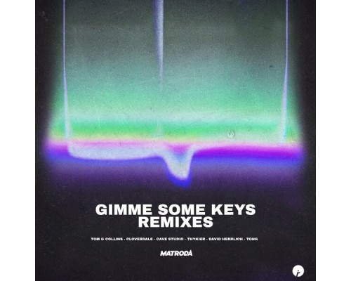 Matroda - Gimme Some Keys (Remixes)