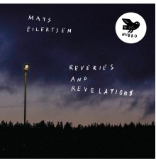 Mats Eilertsen - Reveries and Revelations