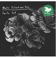 Mats Eilertsen Trio - Sails Set