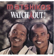 Matshikos - Watch Out!