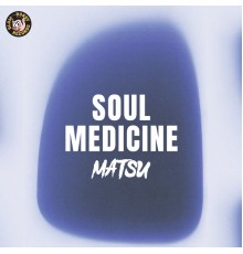 Matsu - Soul Medicine