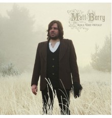 Matt Berry - Kill the Wolf