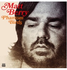 Matt Berry - Phantom Birds