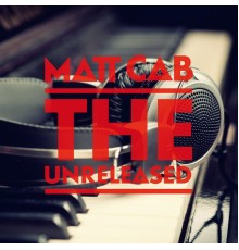 Matt Cab - THE UNRELEASED