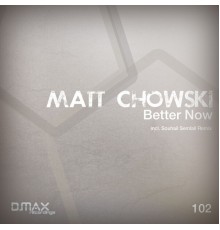 Matt Chowski - Better Now