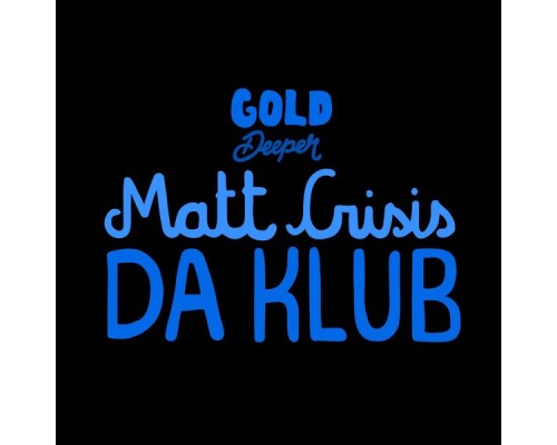 Matt Crisis - Da Klub