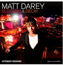 Matt Darey - Blossom & Decay (Extended Versions)