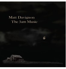 Matt Davignon - The 3am Music