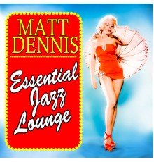 Matt Dennis - Essential Jazz Lounge