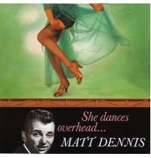 Matt Dennis - She Dances Overhead… (with Harry Geller and His Orchestra)