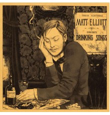 Matt Elliott - Drinking Songs