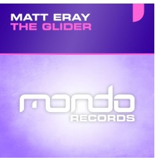 Matt Eray - The Glider