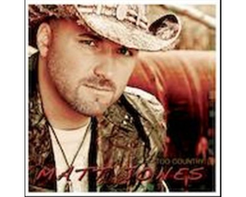 Matt Jones - Too Country