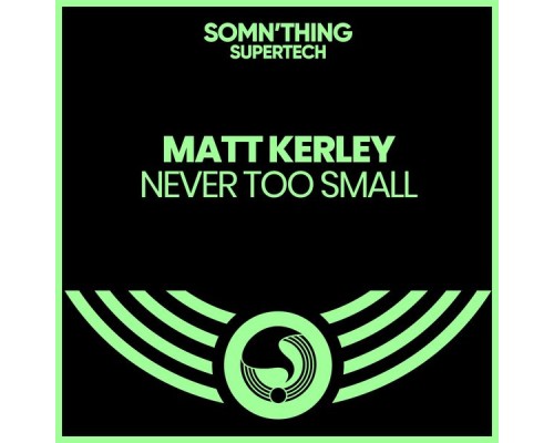 Matt Kerley - Never Too Small