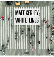 Matt Kerley - White Lines