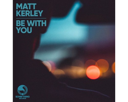 Matt Kerley - Be with You