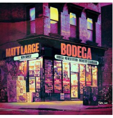 Matt Large - Bodega