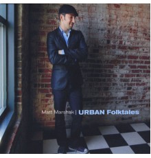 Matt Marshak - Urban Folktales