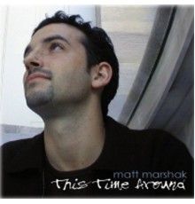 Matt Marshak - This Time Around