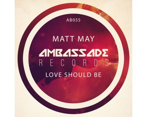 Matt May - Love Should Be