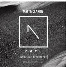 Matt McLarrie - Indigenous Prophecy EP