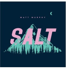 Matt Murphy - Salt