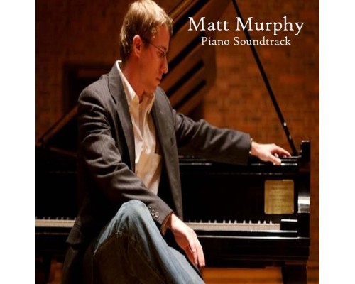 Matt Murphy - Piano Soundtrack